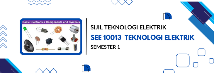 SEE10013 TEKNOLOGI ELEKTRIK