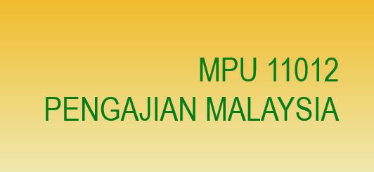 MPU 11012 PENGAJIAN MALAYSIA 