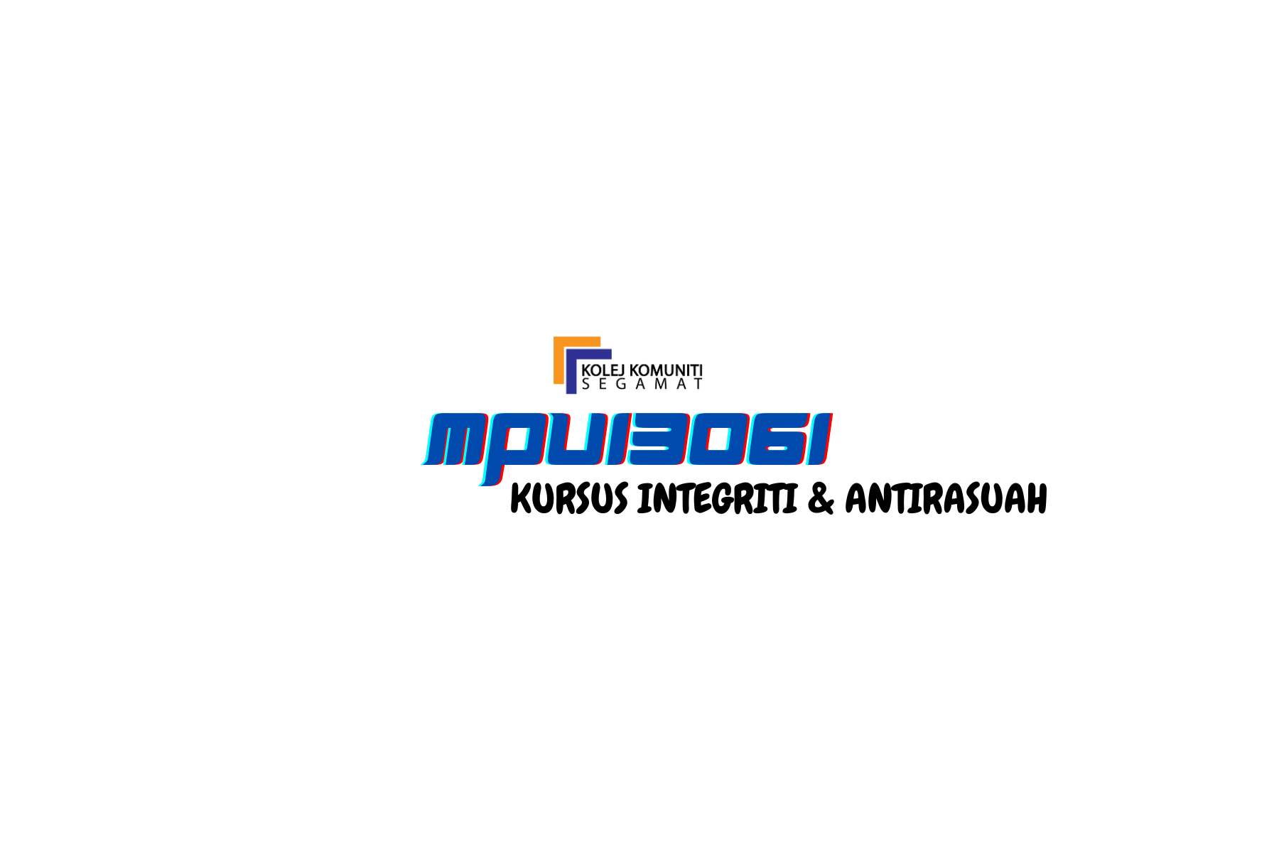 MPU 13061 KURSUS INTERGRITI DAN ANTI RASUAH