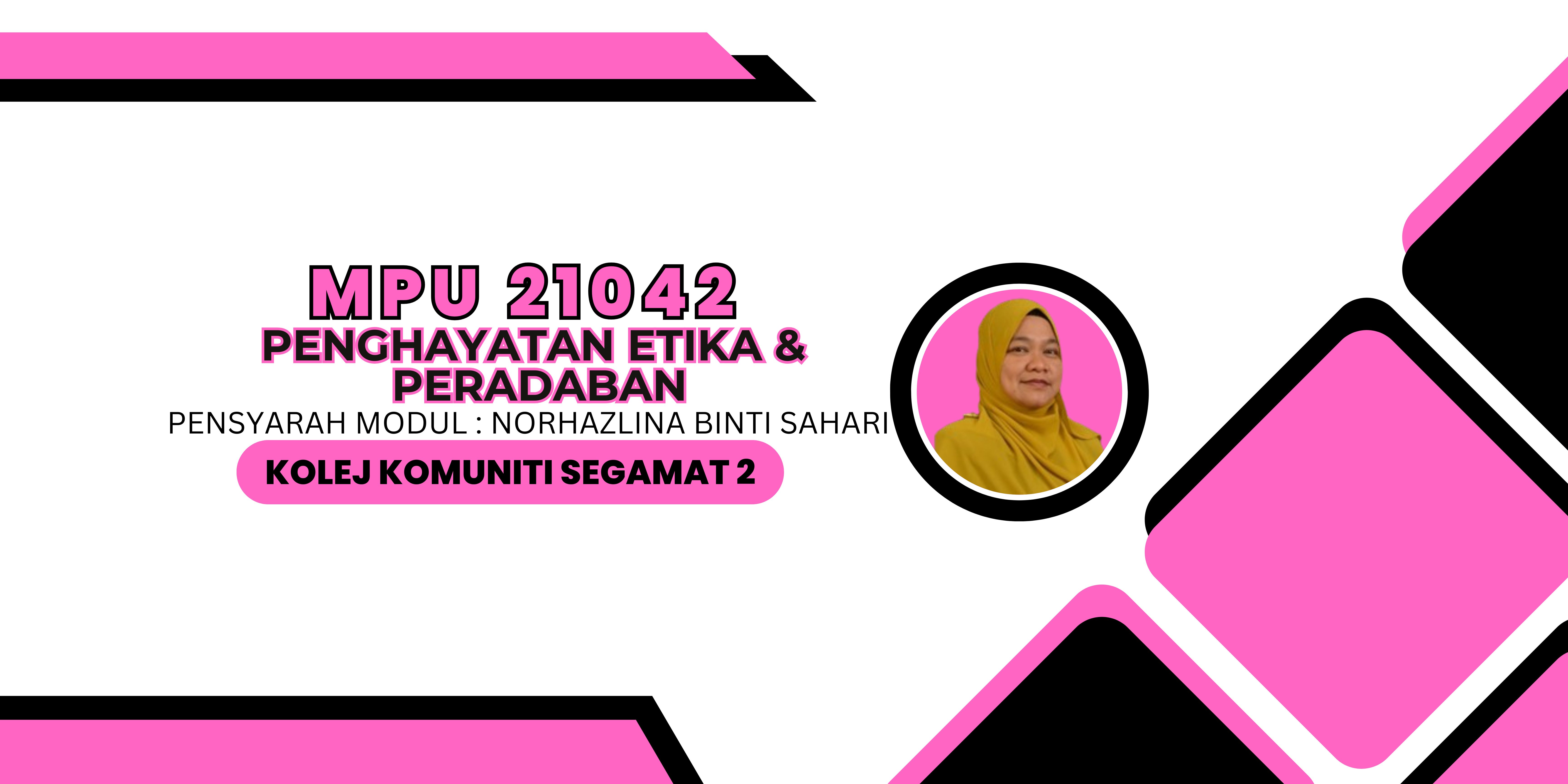 MPU21042 PENGHAYATAN ETIKA DAN PERADABAN
