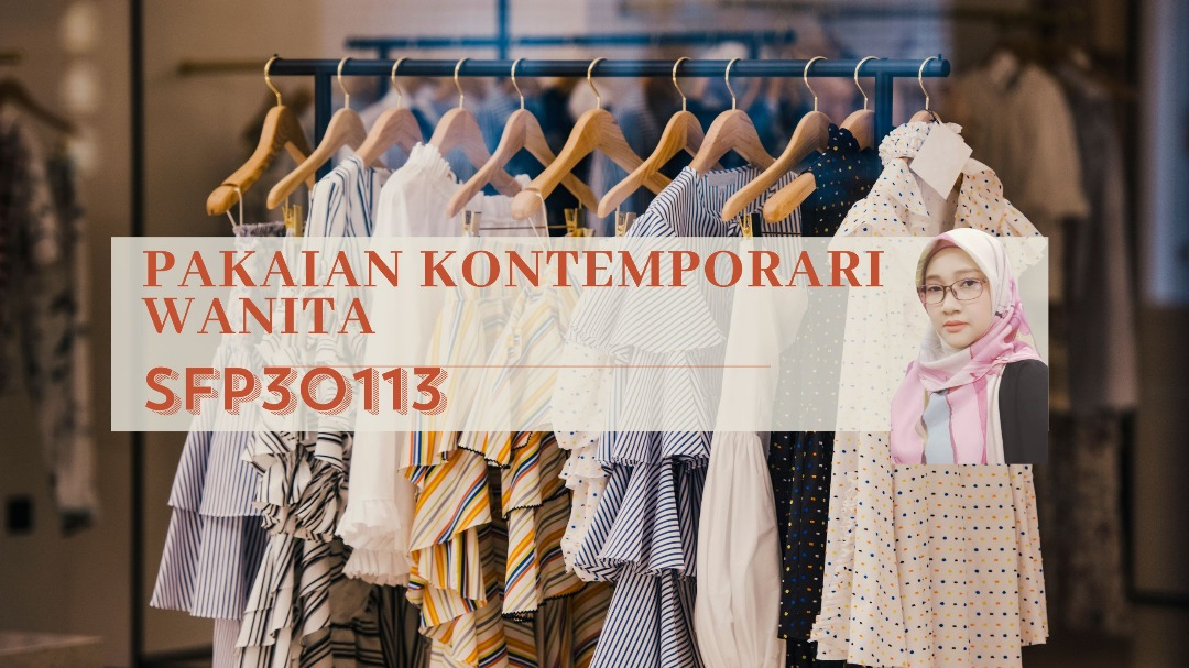 SFP30113-PAKAIAN KONTEMPORARI WANITA (SEM 3)