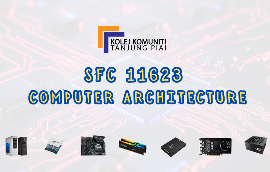 SFC11623 COMPUTER ARCHITECTURE